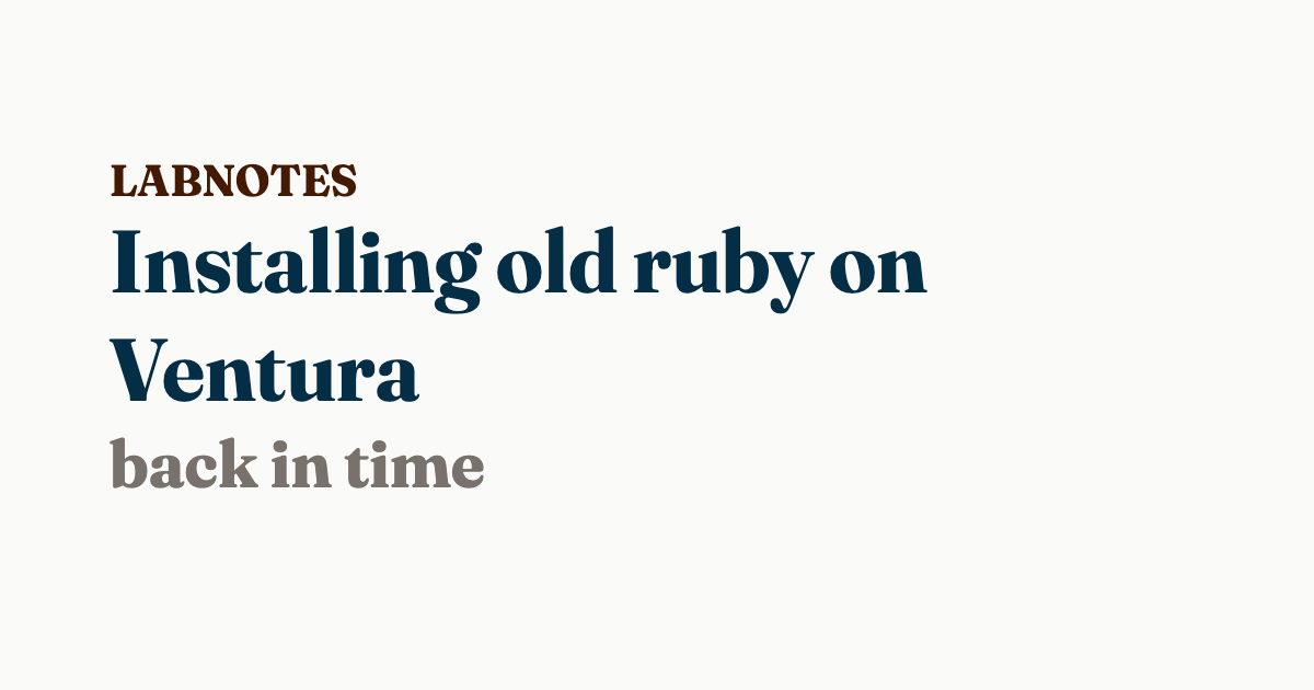 Installing Old Ruby On Ventura Will Schenk Installing old ruby on ventura will schenk